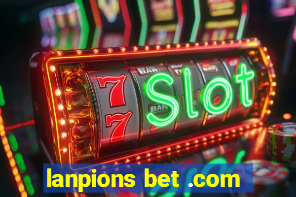 lanpions bet .com